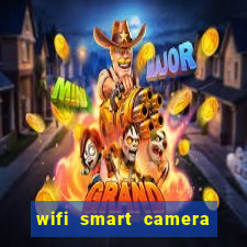 wifi smart camera easy to achieve real time remote viewing